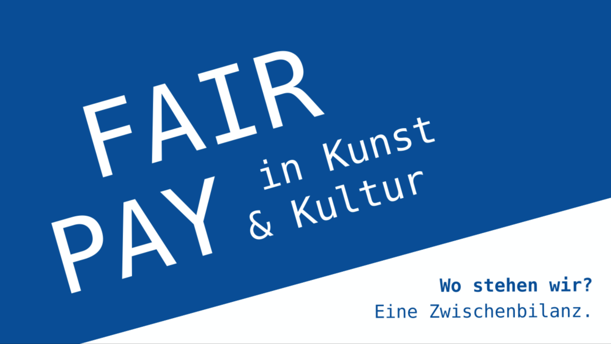Einladung zur Diskussion Fair Pay. Eine Zwischenbilanz Fair Pay für Kultur